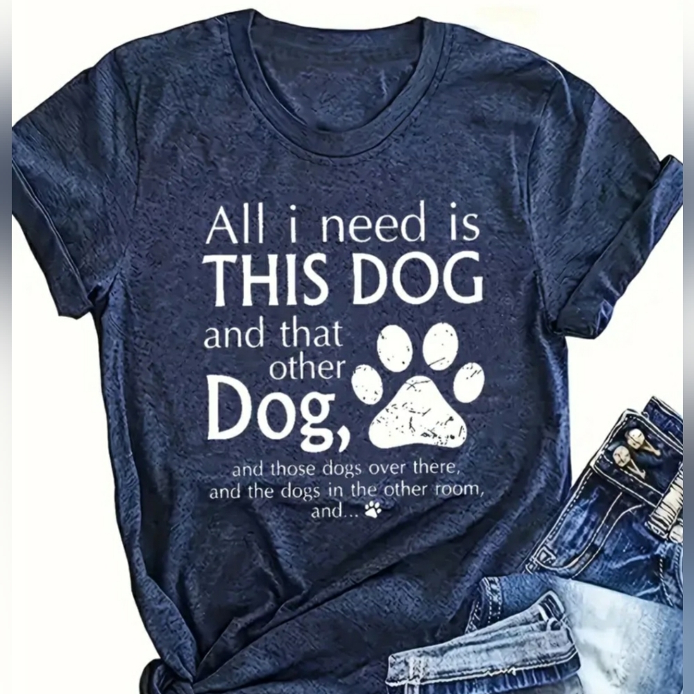 NEW Dog Theme All I Need Is This Dog Women's Short Sleeved T-shirt